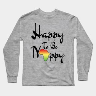 Happy To Be Nappy Long Sleeve T-Shirt